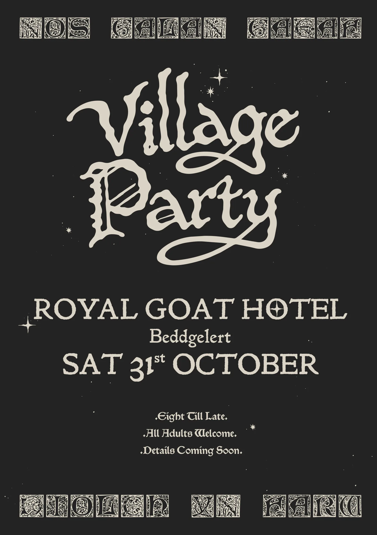 Village Party poster. Nos Galan Gaeaf. Royal Goat Hotel, Beddgelert. Sat 31 October. Eight till late. All adults welcome. Details coming soon. Diolch yn farw.